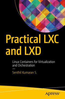 Practical LXC and LXD: Linux Containers for Vir... 148423023X Book Cover