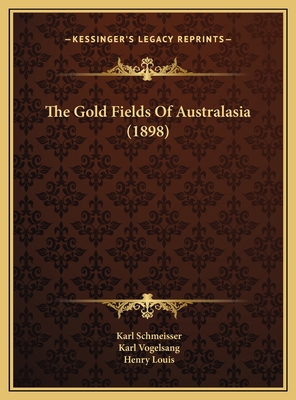 The Gold Fields Of Australasia (1898) 1169760368 Book Cover