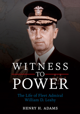 Witness to Power: The Life of Fleet Admiral Wil... 1682478343 Book Cover