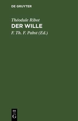 Der Wille: Pathologisch-Psychologische Studien [German] 3111321827 Book Cover