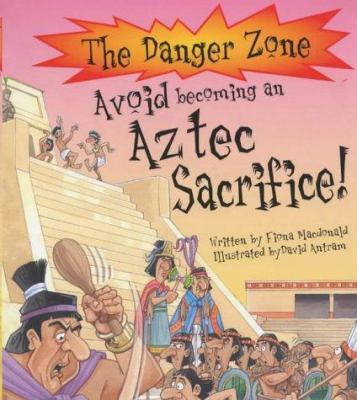 Avoid Becoming an Aztec Sacrifice! 1904194001 Book Cover