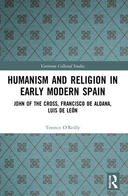 Humanism and Religion in Early Modern Spain: Jo... 1032008911 Book Cover