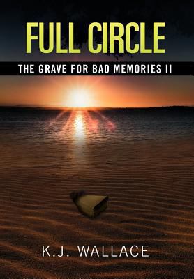 The Grave For Bad Memories Full Circle: Full Ci... 1479740837 Book Cover