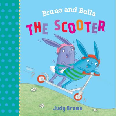 Bruno and Bella: The Scooter 1910959324 Book Cover