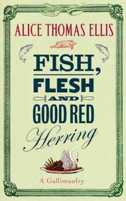 Fish, Flesh and Good Red Herring : A Gallimaufry 1844080854 Book Cover