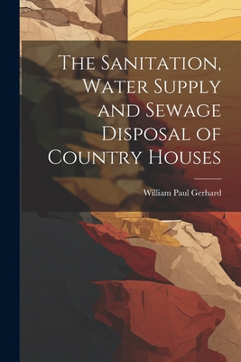 The Sanitation, Water Supply and Sewage Disposa... 1022821997 Book Cover