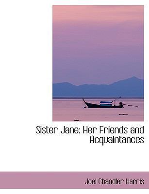 Sister Jane: Her Friends and Acquaintances [Large Print] 0554406217 Book Cover