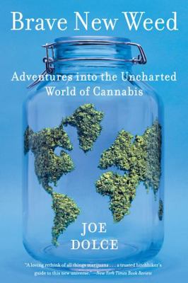 Brave New Weed: Adventures Into the Uncharted W... 0062499920 Book Cover