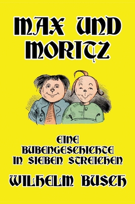 Max und Moritz: Eine Bubengeschichte in sieben ... [German] 1647646294 Book Cover