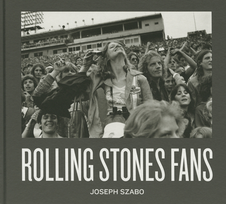 Joseph Szabo: Rolling Stones Fans 8862083998 Book Cover