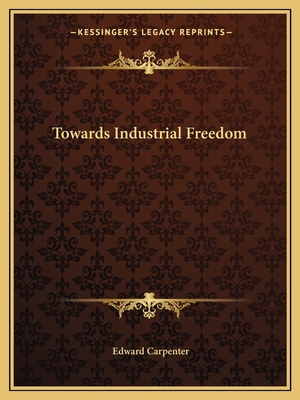 Towards Industrial Freedom 1162592265 Book Cover