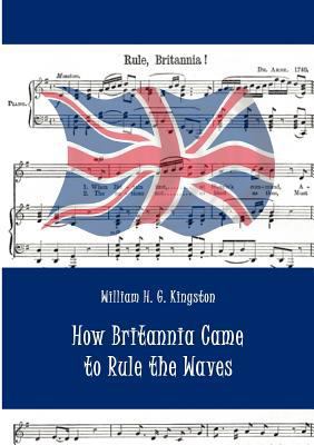 How Britannia Came to Rule the Waves 386195396X Book Cover