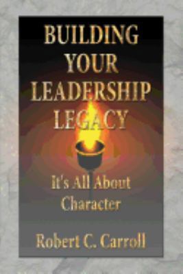 Building Your Leadership Legacy 1939237513 Book Cover