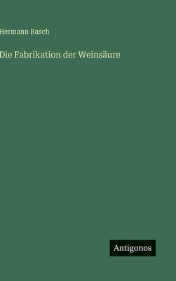 Die Fabrikation der Weinsäure [German] 3563967237 Book Cover