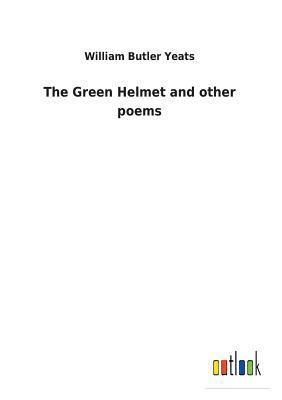 The Green Helmet and other poems 3732618501 Book Cover