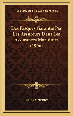 Des Risques Garantis Par Les Assureurs Dans Les... [French] 116855862X Book Cover