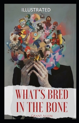 What's Bred in the Bone Illustrated 1702472159 Book Cover