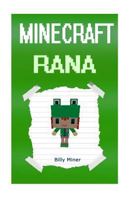 Minecraft Rana: Rana's Minecraft Diary (Minecraft Rana Diary, Minecraft Frog, Minecraft Heroes, Minecraft Animals, Minecraft Superhero, Minecraft Girls, Minecraft Girl Diary)