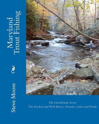 Maryland Trout Fishing: The Stocked and Wild Ri... 0982396287 Book Cover