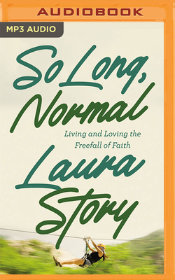 So Long, Normal: Living and Loving the Freefall... 1713616831 Book Cover