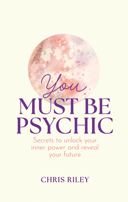 You Must Be Psychic: Secrets to Unlock Your Inn... 0008606064 Book Cover