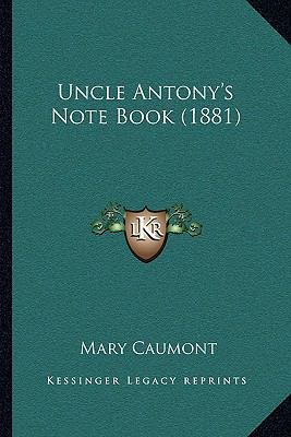 Uncle Antony's Note Book (1881) 1165768798 Book Cover