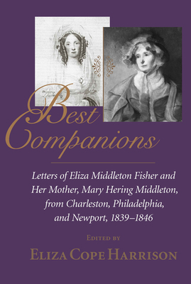 Best Companions: Letters of Eliza Middleton Fis... 1570033757 Book Cover