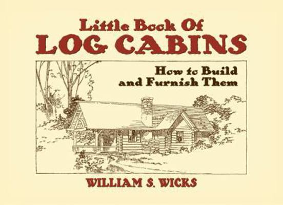 Little Book of Log Cabins: How to Build and Fur... 0486442594 Book Cover