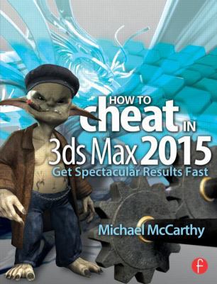 How to Cheat in 3ds Max 2015: Get Spectacular R... 1138022292 Book Cover