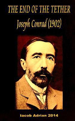 THE END OF THE TETHER Joseph Conrad (1902) 1544180098 Book Cover