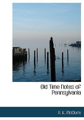 Old Time Notes of Pennsylvania 1117688275 Book Cover