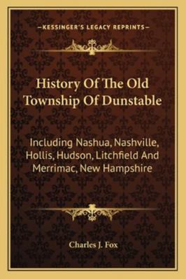History Of The Old Township Of Dunstable: Inclu... 1163277525 Book Cover