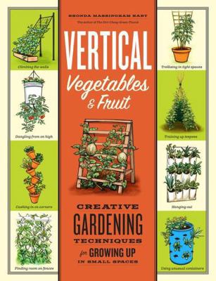 Vertical Vegetables & Fruit: Creative Gardening... 1603429980 Book Cover