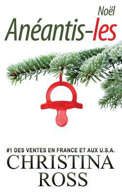 Anéantis-les: Noël l [French] 1545327785 Book Cover