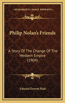 Philip Nolan's Friends: A Story Of The Change O... 1165058871 Book Cover