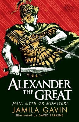 Walker Books Ltd Alexander the Great Man, Myth ... 1406353485 Book Cover