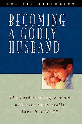 Becoming a Godly Husband 1414113617 Book Cover