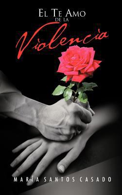El Te Amo de La Violencia [Spanish] 1463339348 Book Cover