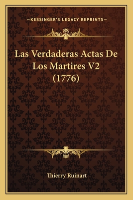 Las Verdaderas Actas De Los Martires V2 (1776) [Spanish] 1166612171 Book Cover