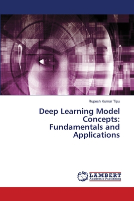 Deep Learning Model Concepts: Fundamentals and ... 6207806395 Book Cover