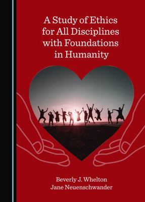 A Study of Ethics for All Disciplines with Foun... 1527599345 Book Cover