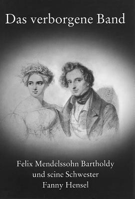 Das Verborgene Band: Felix Mendelssohn Barthold... [German] 3895000027 Book Cover