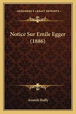 Notice Sur Emile Egger (1886) [French] 1167578554 Book Cover