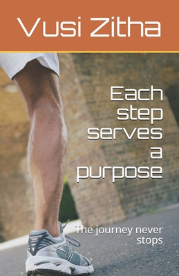 Each step serves a purpose: The journey never s... 1081338113 Book Cover