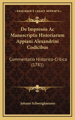 De Impressis Ac Manuscriptis Historiarum Appian... [Latin] 1168846927 Book Cover