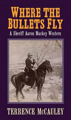 Where the Bullets Fly: A Sheriff Aaron Mackey W... [Large Print] 1683249968 Book Cover