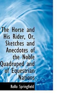 The Horse and His Rider, Or, Sketches and Anecd... 1103161296 Book Cover