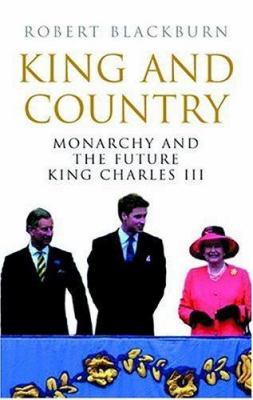 King & Country: Monarchy and the Future King Ch... 1842751417 Book Cover