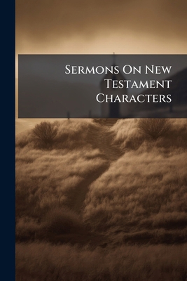 Sermons On New Testament Characters 1276325347 Book Cover