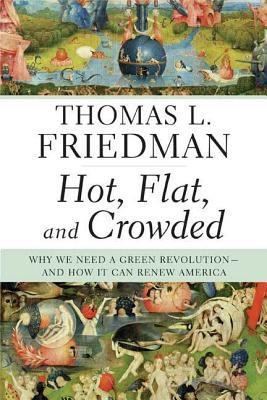 Hot, Flat, and Crowded: Why We Need a Green Rev... 0374166854 Book Cover